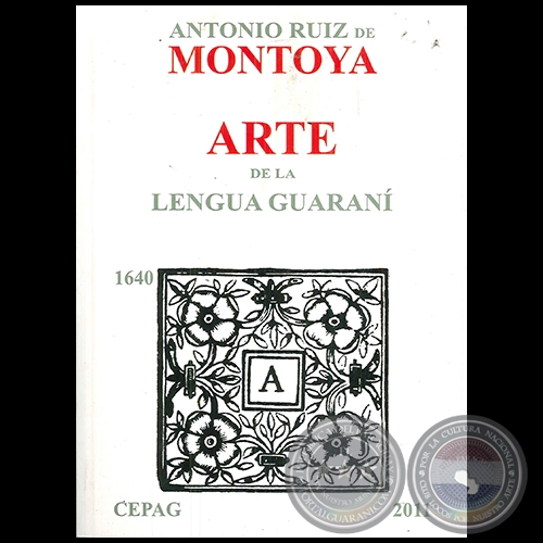 ARTE DE LA LENGUA GUARAN - Autor: ANTONIO RUIZ DE MONTOYA - Ao 2011